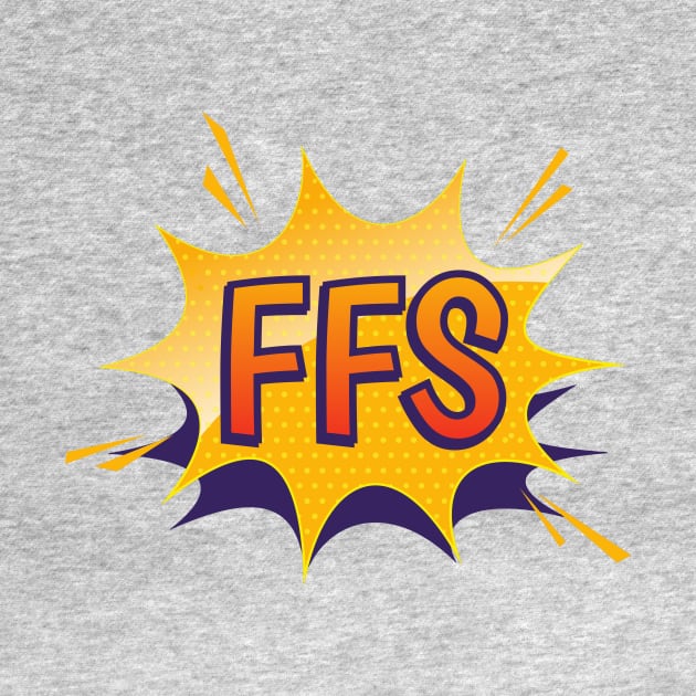 FFS, Funny Swear Word Pop Art, Retro Comic Book Style by CreativeUnrest